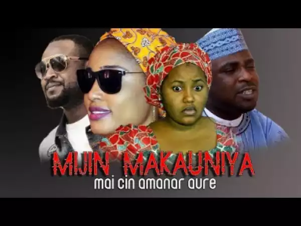 MIJIN MAKAUNIYA Mai CIN Amanar Aure Part 1&2 Sabon Shirin Hausa Full HD Latest Hausa Film 2019
